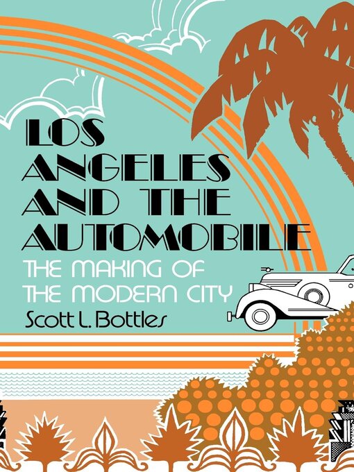 Title details for Los Angeles and the Automobile by Scott L. Bottles - Available